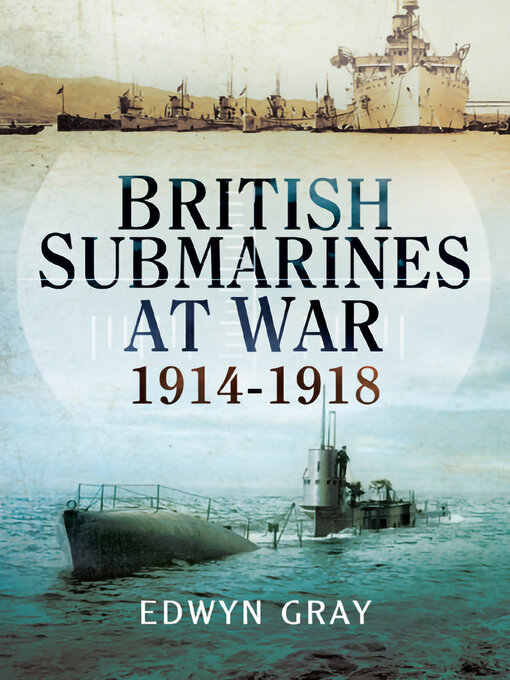 Title details for British Submarines at War by Edwyn Gray - Wait list